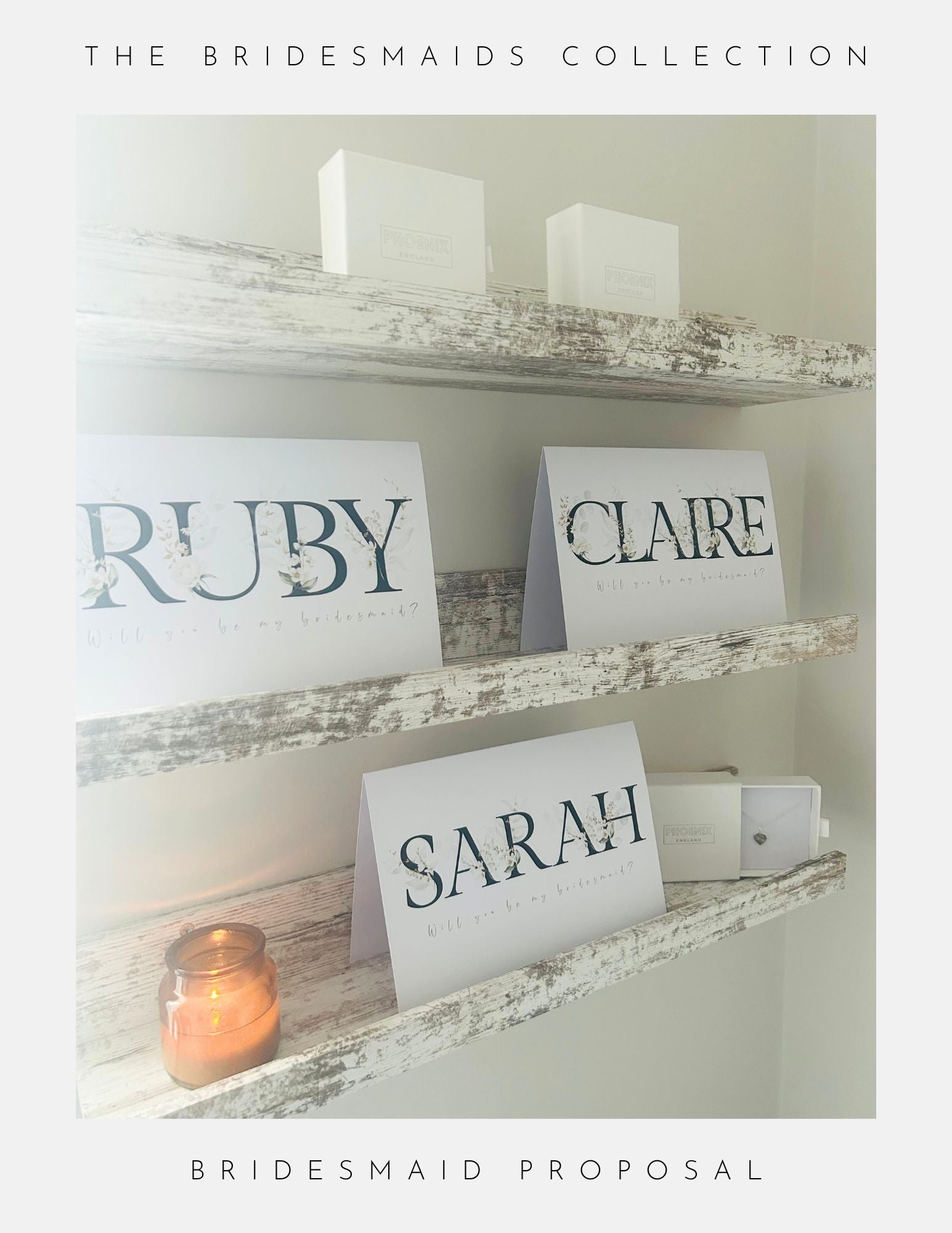 Three rustic wooden shelves display Phoenix England Bridesmaids Proposal Cards with names “RUBY,” “CLAIRE,” and “SARAH,” beside white boxes, sterling silver jewellery, and a candle. Text reads: The Bridesmaids Collection and Bridesmaid Proposal.