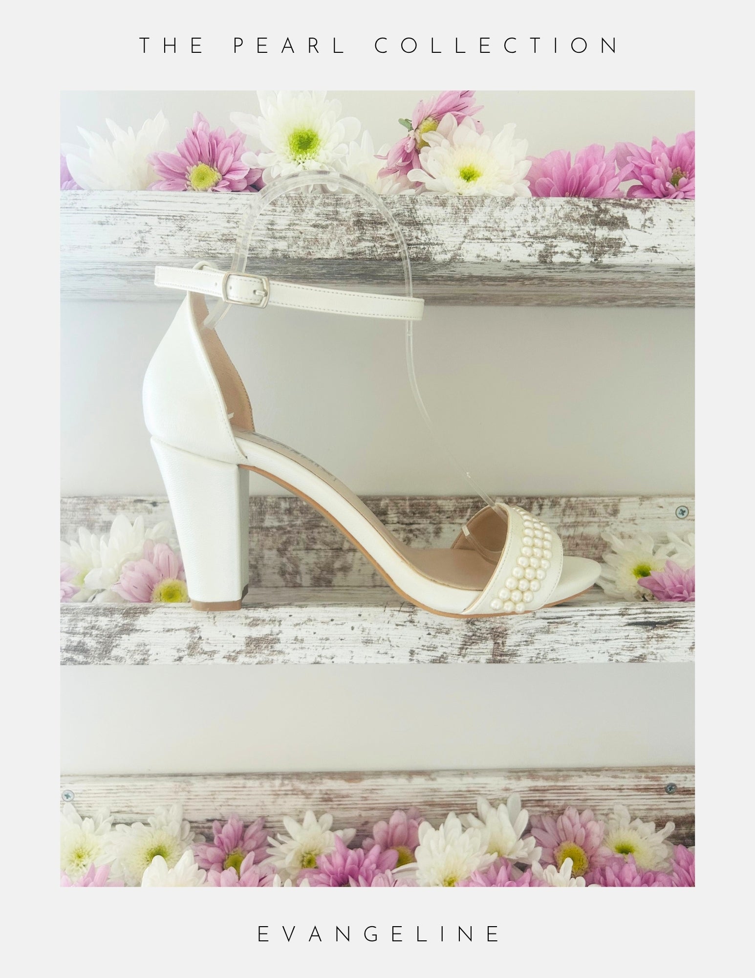 The Evangeline Pearl Block Heel Wedding Shoes by Phoenix England, elegant ivory sandals with ankle straps and pearl details, are shown on a rustic white wooden shelf adorned with pink and white flowers. Text reads: The Pearl Collection and Evangeline.